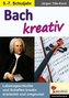 Bach kreativ