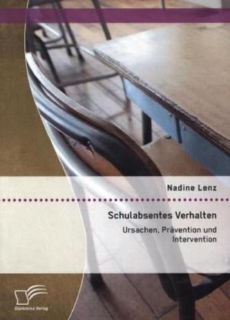 Schulabsentes Verhalten: Ursachen, Prävention und Intervention