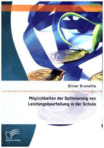 Möglichkeiten der Optimierung von Leistungsbeurteilung in der Schule
