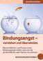 Bindungsangst - verstehen und überwinden
