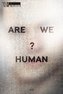 Are We Human? The Design of the Species
