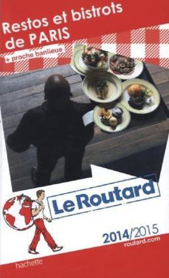 Guide du Routard Restos et bistrots de Paris 2014/2015