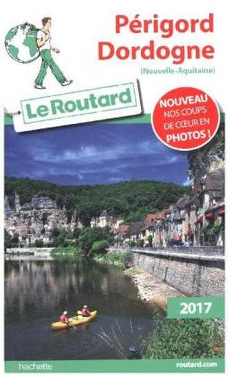 Guide du Routard Périgord, Dordogne 2017