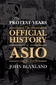 The Protest Years. The Official History of ASIO, 1963-1975