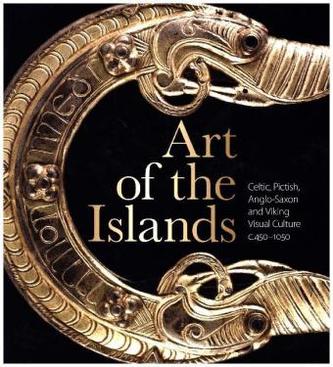 Art of the Islands - Celtic, Pictish, Anglo-Saxon and Viking Visual Culture, c.450-1050