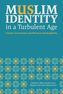 Muslim Identity in a Turbulent Age