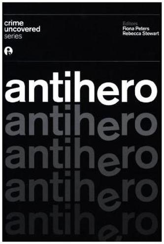 Crime Uncovered: Anti-hero