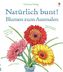 Natürlich bunt! Blumen zum Ausmalen