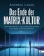 Das Ende der Matrix-Kultur I