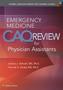 Emergency Medicine CAQ Review for Physicians Assistants