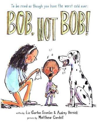 Bob, Not Bob!