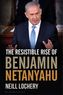 The Resistible Rise of Benjamin Netanyahu