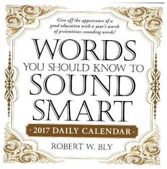 Words You Should Know to Sound Smart, 2017 Daily Calendar