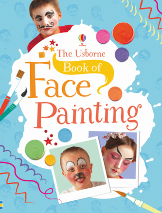 The Usborne Book of Book of Face Painting