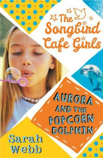 The Songbird Café Girls - Aurora and the Popcorn Dolphin