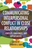 Communicating Interpersonal Conflict In Close Relationships