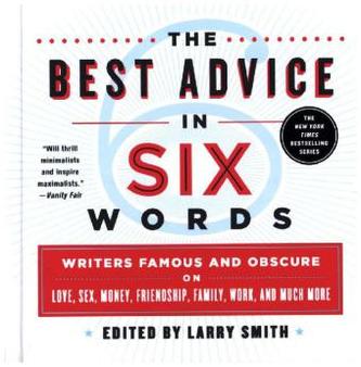 The Best Advice in Six Words