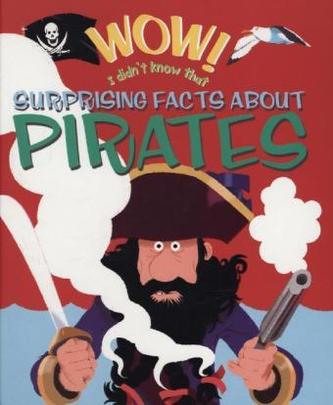 Wow! I didn't know that - Surprising Facts about Pirates