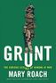 Grunt - The Curious Science of Humans at War