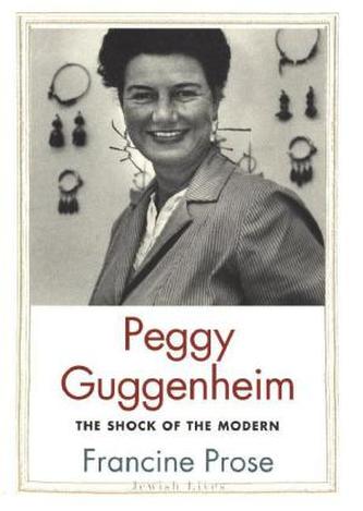 Peggy Guggenheim: The Shock of the Modern