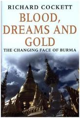 Blood, Dreams, and Gold: The Changing Face of Burma