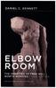 Elbow Room - The Varieties of Free Will Worth Wanting