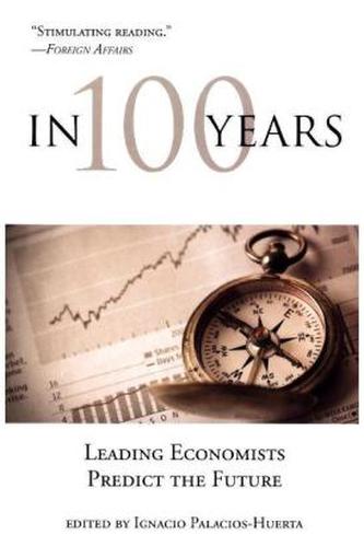 In 100 Years - Leading Economists Predict the Future