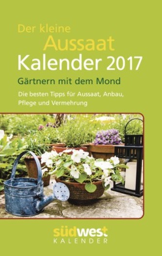 Der kleine Aussaatkalender 2017 Taschenkalender