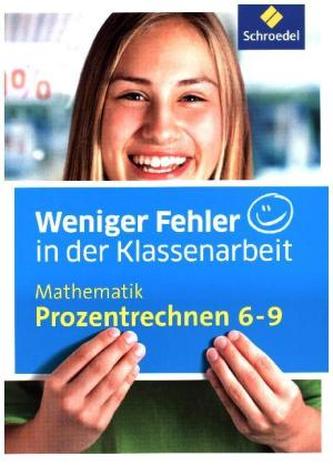 Weniger Fehler in der Klassenarbeit - Mathematik Prozentrechnen 6-9