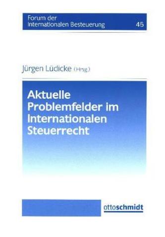 Aktuelle Problemfelder im internationalen Steuerrecht
