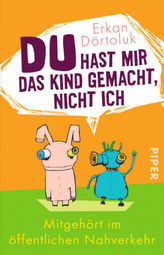 Du hast mir das Kind gemacht, nicht ich