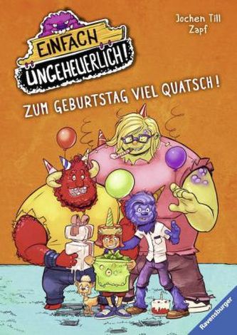 Einfach ungeheuerlich! - Zum Geburtstag viel Quatsch!