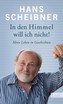In den Himmel will ich nicht!