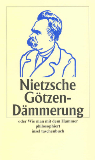 Götzen-Dämmerung oder Wie man mit dem Hammer philosophiert