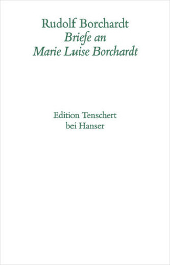 Briefe an Marie Luise Borchardt, 3 Bde.