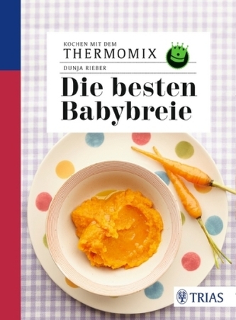 Kochen mit dem Thermomix - Die besten Babybreie