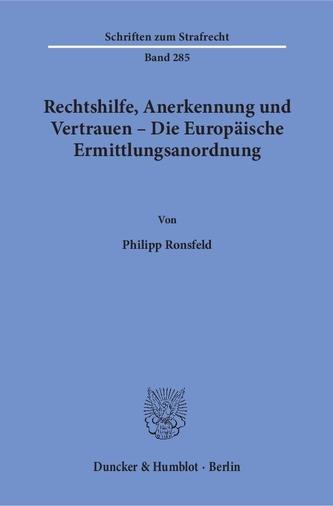 Rechtshilfe, Anerkennung und Vertrauen - Die Europäische Ermittlungsanordnung