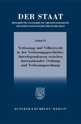 Verfassung und Völkerrecht in der Verfassungsgeschichte: Interdependenzen zwischen internationaler Ordnung und Verfassungsordnun