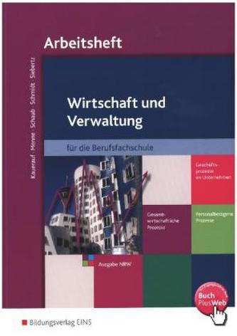 Wirtschaft und Verwaltung für die Berufsfachschule NRW nach Anlage B APO-BK, Arbeitsheft