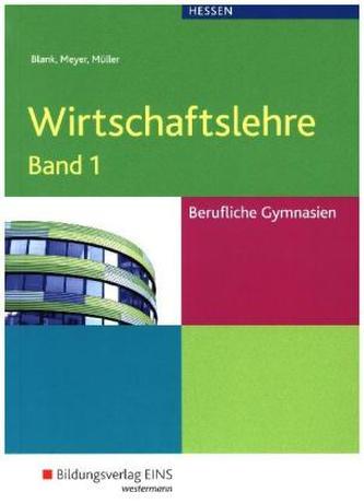 Wirtschaftslehre für das Berufliche Gymnasium in Hessen. Bd.1