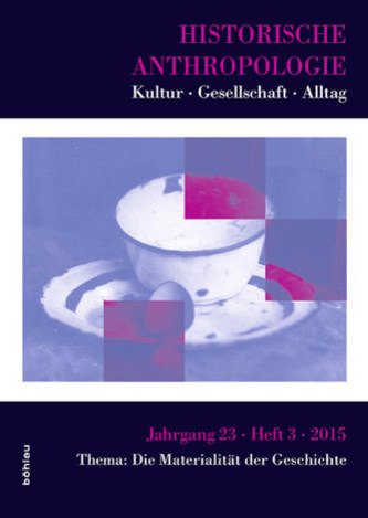 Historische Anthropologie - Thema: Die Materialität der Geschichte