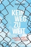 Kein Weg zu weit - Ein Mädchen zwischen Flucht und Hoffnung