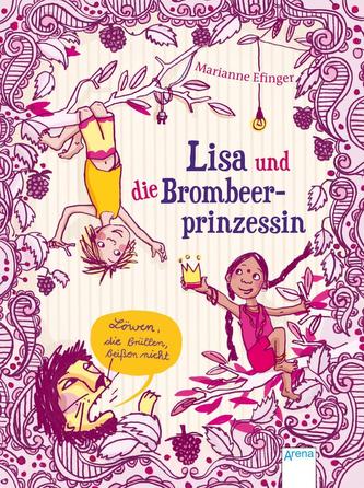Lisa und die Brombeerprinzessin - Löwen, die brüllen, beißen nicht