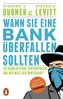 Wann Sie eine Bank überfallen sollten