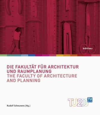 Die Fakultät für Architektur und Raumplanung / The Faculty of Architecture and Planning