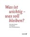 Was ist wichtig - was soll bleiben?