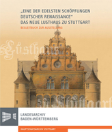 'Eine der edelsten Schöpfungen deutscher Renaissance': Das Neue Lusthaus zu Stuttgart.