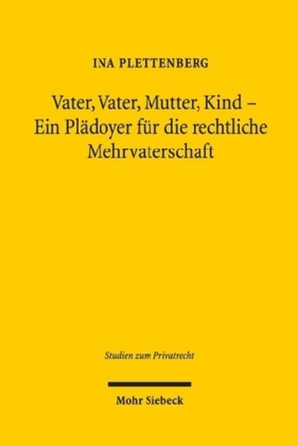 Vater, Vater, Mutter, Kind - Ein Plädoyer für die rechtliche Mehrvaterschaft