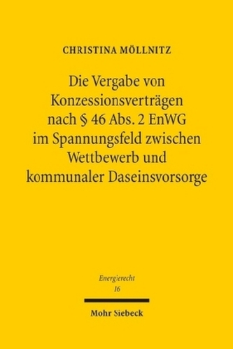Die Vergabe von Konzessionsverträgen nach Paragraph 46 Abs. 2 EnWG im Spannungsfeld zwischen Wettbewerb und kommunaler Daseinsvo