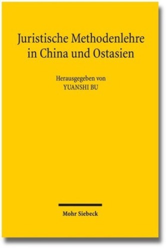 Juristische Methodenlehre in China und Ostasien